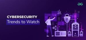 The Future of Cybersecurity: Trends to Watch in 2025